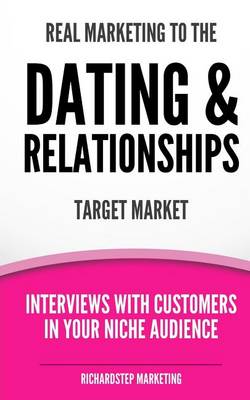 Cover of Real Marketing To The Dating & Relationships Target Market