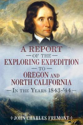 Cover of A Report of the Exploring Expedition to Oregon and North California in the Years 1843-44