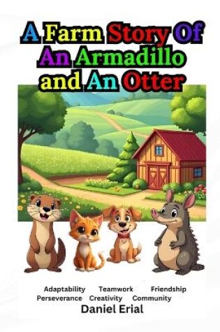 Cover of A Farm Story Of An Armadillo and An Otter