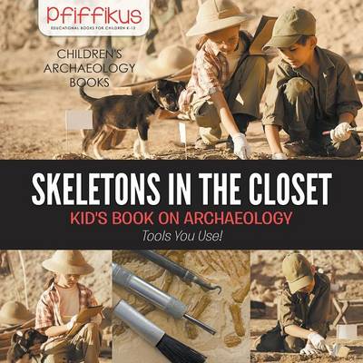 Book cover for Skeletons in the Closet - Kid's Book on Archaeology