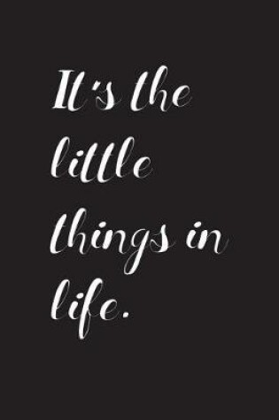 Cover of It's the little things in life