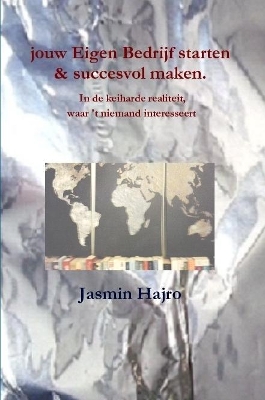 Book cover for jouw Eigen Bedrijf starten & succesvol maken. In de keiharde realiteit, waar 't niemand interesseert