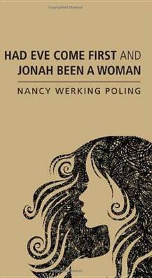Book cover for Had Eve Come First and Jonah Been a Woman