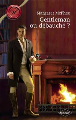 Book cover for Gentleman Ou Debauche ? (Harlequin Les Historiques)