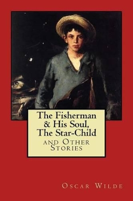 Book cover for "The Fisherman & His Soul," "The Star-Child," and Other Stories