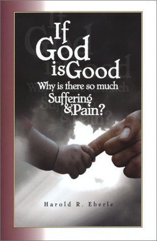Book cover for If God Is Good, Why Is There So Much Suffering and Pain