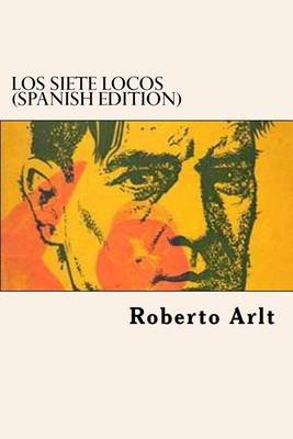 Book cover for Los Siete Locos (Spanish Edition)