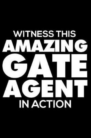 Cover of Witness This Amazing Gate Agent in Action