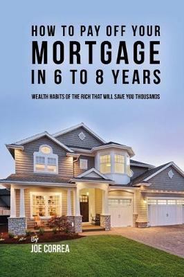 Book cover for How to pay off your mortgage in 6 to 8 years