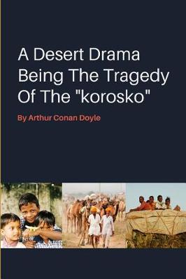 Book cover for A Desert Drama Being The Tragedy Of The korosko