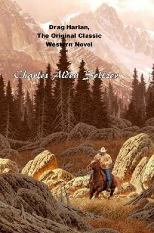 Cover of Drag Harlan, the Original Classic Western Novel