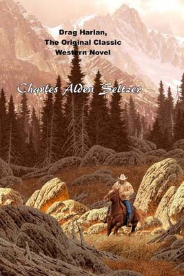 Book cover for Drag Harlan, the Original Classic Western Novel