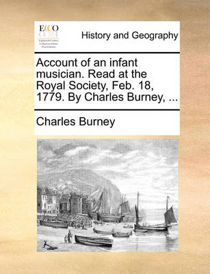 Book cover for Account of an Infant Musician. Read at the Royal Society, Feb. 18, 1779. by Charles Burney, ...