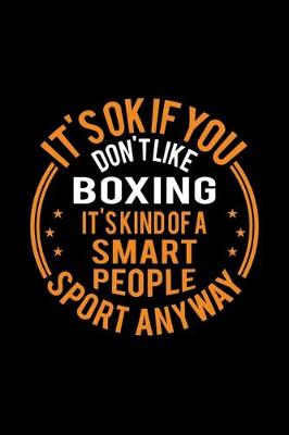 Book cover for It's Okay If You Don't Like Boxing It's Kind Of A Smart People Sport Anyway