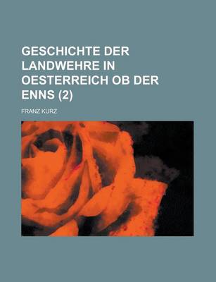 Book cover for Geschichte Der Landwehre in Oesterreich OB Der Enns Volume 2