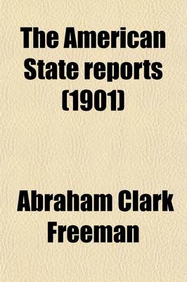 Book cover for The American State Reports (Volume 77); Containing the Cases of General Value and Authority Subsequent to Those Contained in the American Decisions and the American Reports Decided in the Courts of Last Resort of the Several States