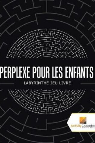 Cover of Perplexe Pour Les Enfants