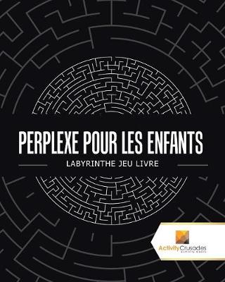 Book cover for Perplexe Pour Les Enfants