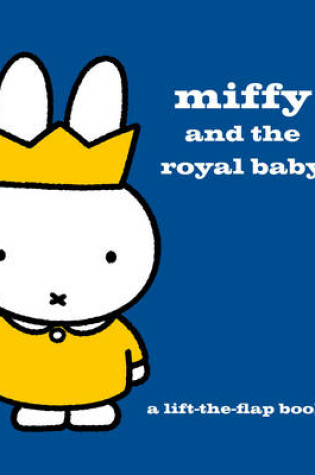 Cover of Miffy and the Royal Baby