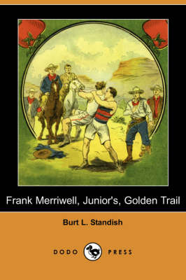 Book cover for Frank Merriwell, Junior's, Golden Trail (Dodo Press)