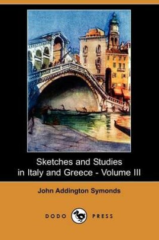 Cover of Sketches and Studies in Italy and Greece - Volume III (Dodo Press)