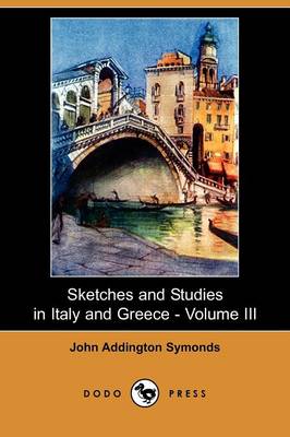 Book cover for Sketches and Studies in Italy and Greece - Volume III (Dodo Press)