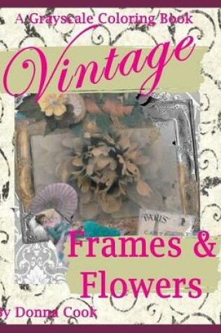 Cover of Vintage Frames and Flowers Coloring Book