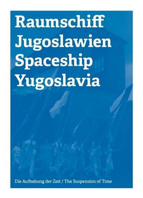 Book cover for Spaceship Yugoslawia / Raumschiff Jugoslawien