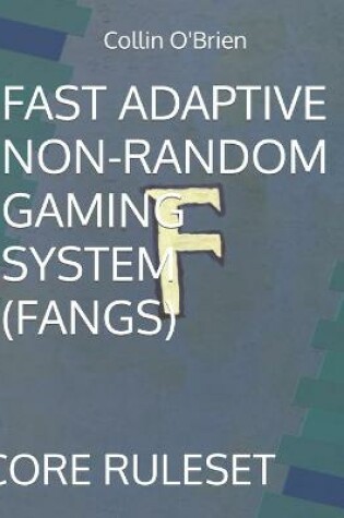 Cover of Fast Adaptive Non-Random Gaming System (Fangs)