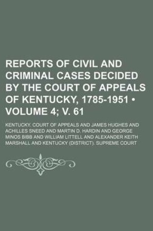 Cover of Reports of Civil and Criminal Cases Decided by the Court of Appeals of Kentucky, 1785-1951 (Volume 4; V. 61)