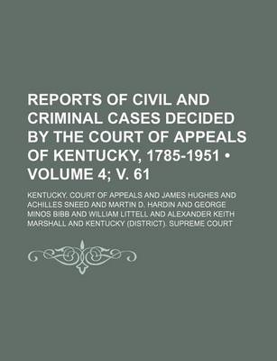 Book cover for Reports of Civil and Criminal Cases Decided by the Court of Appeals of Kentucky, 1785-1951 (Volume 4; V. 61)