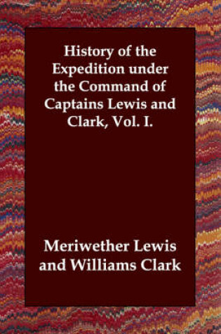 Cover of History of the Expedition Under the Command of Captains Lewis and Clark, Vol. I.