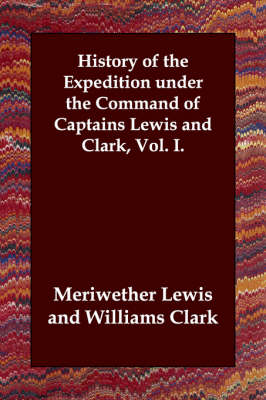 Book cover for History of the Expedition Under the Command of Captains Lewis and Clark, Vol. I.