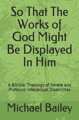 Book cover for So That the Works of God Might Be Displayed in Him