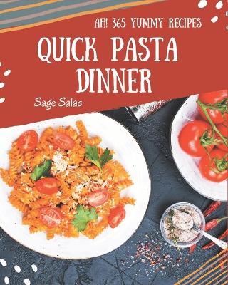 Book cover for Ah! 365 Yummy Quick Pasta Dinner Recipes