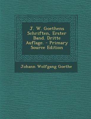 Book cover for J. W. Goethens Schriften, Erster Band. Dritte Auflage.