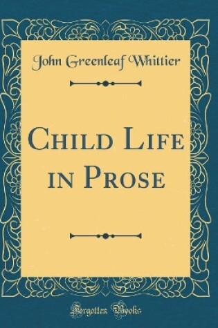 Cover of Child Life in Prose (Classic Reprint)