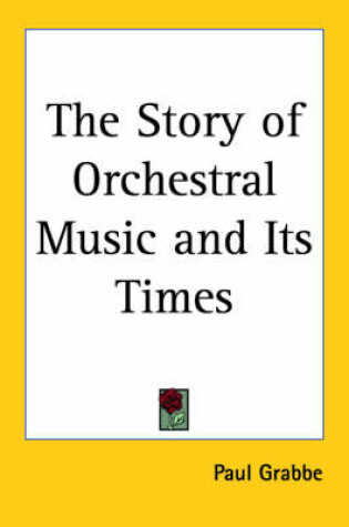 Cover of The Story of Orchestral Music and Its Times