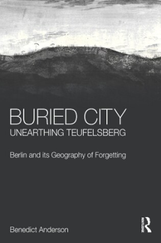 Cover of Buried City, Unearthing Teufelsberg
