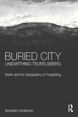 Book cover for Buried City, Unearthing Teufelsberg