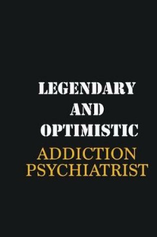 Cover of Legendary and Optimistic Addiction psychiatrist