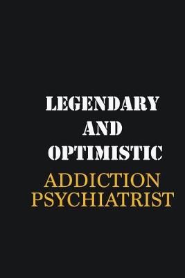 Book cover for Legendary and Optimistic Addiction psychiatrist