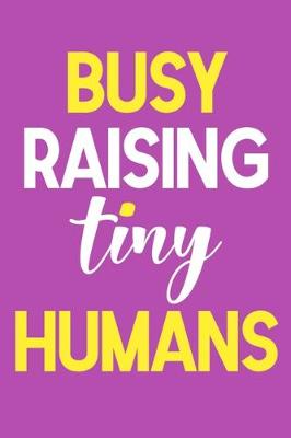 Book cover for Busy Raising Tiny Humans