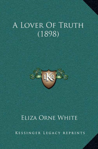 Cover of A Lover of Truth (1898)