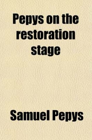 Cover of Pepys on the Restoration Stage