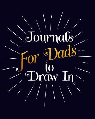 Book cover for Journals For Dads To Draw In
