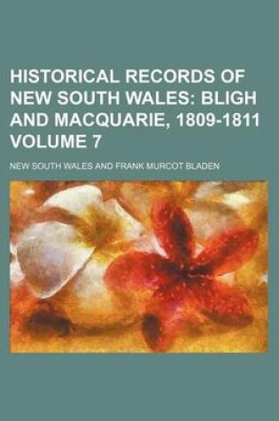 Cover of Historical Records of New South Wales Volume 7; Bligh and Macquarie, 1809-1811