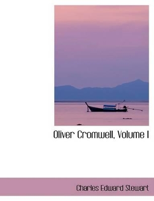 Book cover for Oliver Cromwell, Volume I