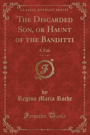 Cover of The Discarded Son, or Haunt of the Banditti, Vol. 3 of 5