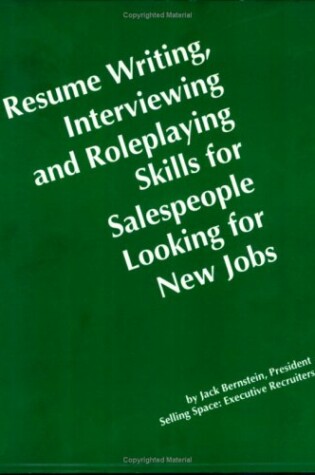 Cover of Resume Writing, Interviewing & Roleplaying Skills for Salespeople Looking for New Jobs